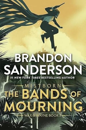 The Bands of Mourning (Mistborn, #6), by Brandon Sanderson