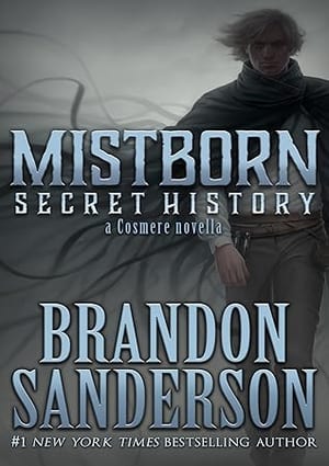 Secret History (Mistborn, #3.5), by Brandon Sanderson