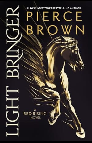 Light Bringer (Red Rising Saga, #6), by Pierce Brown