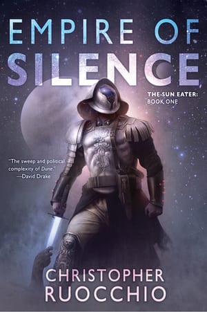 Empire of Silence (The Sun Eater, #1), by Christopher Ruocchio
