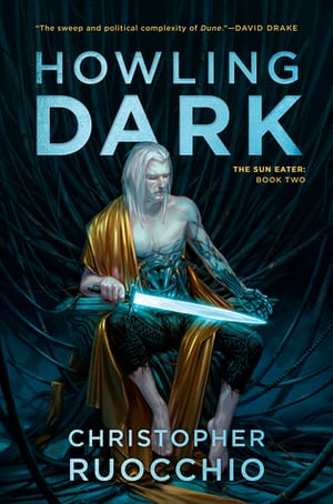 Howling Dark (The Sun Eater, #2), by Christopher Ruocchio