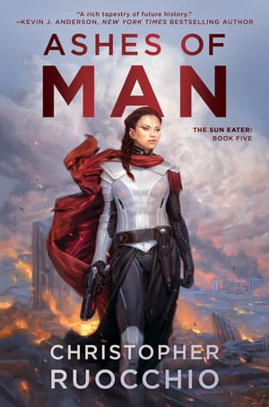 Ashes of Man (The Sun Eater, #5), by Christopher Ruocchio